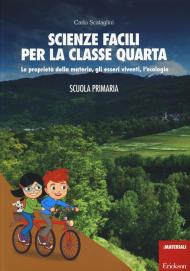 Scienze facili per la classe quarta. Le proprietà della materia, gli esseri viventi, l'ecologia. Scuola primaria. Con aggiornamento online