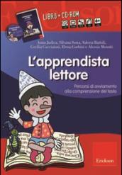 L'apprendista lettore. Percorsi di avviamento alla comprensione del testo. Con CD-ROM