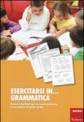 Esercitarsi in... grammatica. Percorsi facilitati per la scuola primaria e secondaria di primo grado