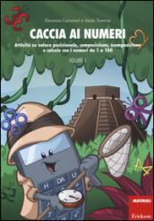 Caccia ai numeri. Attività su valore posizionale, composizione, scomposizione e calcolo con i numeri da 1 a 100. 1.