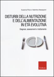 Disturbi della nutrizione e dell'alimentazione in età evolutiva. Diagnosi, assessment e trattamento