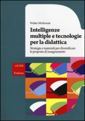 Intelligenze multiple e tecnologie per la didattica. Strategie e materiali per diversificare le proposte di insegnamento