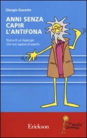 Anni senza capire l'antifona. Storia di Asperger che non sapeva di esserlo