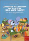 Laboratorio per lo sviluppo dell'attenzione e delle abilità cognitive. Giochi e attività per la scuola dell'infanzia 3-4 anni