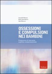 Ossessioni e compulsioni nei bambini. Programma di intervento cognitivo-comportamentale