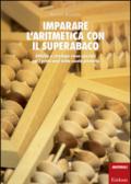 Imparare l'aritmetica con il superabaco. Attività e strategie visuo-spaziali per i primi anni della scuola primaria. Con gadget