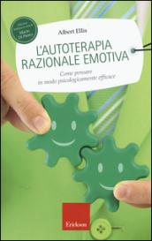 L'autoterapia razionale-emotiva. Come pensare in modo psicologicamente efficace