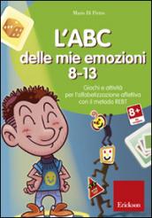 L'ABC delle mie emozioni. 8-13. Giochi e attività per l'alfabetizzzazione affettiva con il metodo REBT. CD-ROM