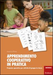 Apprendimento cooperativo in pratica. Proposte operative per attività di gruppo in classe