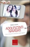 Adolescenti navigati. Come sostenere la crescita dei nativi digitali