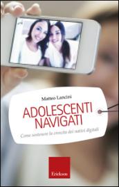 Adolescenti navigati. Come sostenere la crescita dei nativi digitali