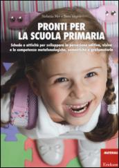 Pronti per la scuola primaria. Schede e attività per sviluppare la percezione uditiva, visiva e le competenze metafonologiche, semantiche e grafomotorie