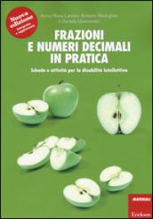 Frazioni e numeri decimali in pratica. Schede e attività per la disabilità intellettiva