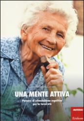 Una mente attiva. Percorsi di stimolazione cognitiva per la terza età
