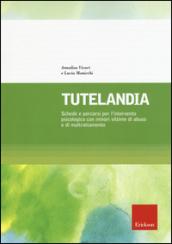 Tutelandia. Schede e percorsi per l'intervento psicologico con minori vittime di abuso e di maltrattamento