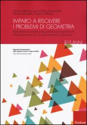 Imparo a risolvere i problemi di geometria. 8-13 anni