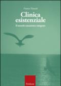 Clinica esistenziale. Manuale di formazione alla relazione di aiuto