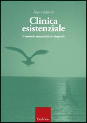 Clinica esistenziale. Manuale di formazione alla relazione di aiuto