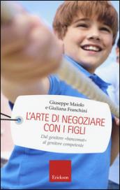 L'arte di negoziare con i figli. Dal genitore «bancomat» al genitore competente