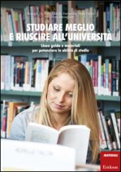 Studiare meglio e riuscire all'università. Linee guida e materiali per potenziare le abilità di studio