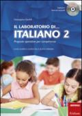 Il laboratorio di... italiano. Proposte operative per competenze. Classi quarta e quinta della scuola primaria. Con CD-ROM: 2