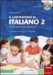 Il laboratorio di... italiano. Proposte operative per competenze. Classi quarta e quinta della scuola primaria. Con CD-ROM: 2