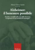 Alzheimer: il benessere possibile. Pratiche e modelli nella cura della demenza: le esperienze di un territorio di montagna