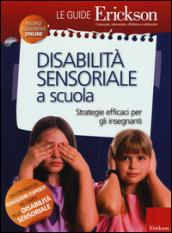 Disabilità sensoriale a scuola. Strategie efficaci per gli insegnanti. Con aggiornamento on line