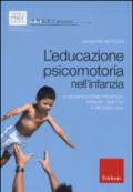 L'educazione psicomotoria nell'infanzia. Lo sguardo come presenza: principi, obiettivi e metodologia