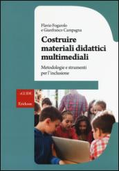 Costruire materiali didattici multimediali. Metodologie e strumenti per l'inclusione