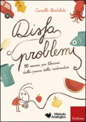 Disfaproblemi. 90 esercizi per liberarsi dalla paura della matematica