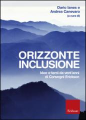 Orizzonte inclusione. Idee e temi da vent'anni di convegni Erickson