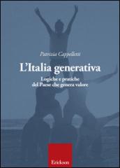 L'Italia generativa. Logiche e pratiche del Paese che genera valore