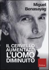 Il cervello aumentato, l'uomo diminuito