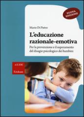 L'educazione razionale-emotiva. Per la prevenzione e il superamento del disagio psicologico dei bambini