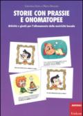 Storie con prassie e onomatopee. Attività e giochi per l'allenamento della motricità buccale