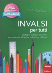 INVALSI per tutti. Strategie, metodi e strumenti per prepararsi alle prove nella classe inclusiva. Matematica. Classe seconda scuola primaria