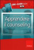 Apprendere il counseling. Con CD-ROM