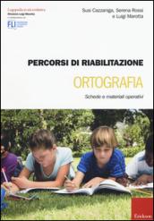 Percorsi di riabilitazione ortografia. Schede e materiali operativi