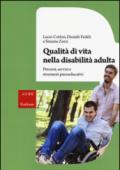 Qualità di vita nella disabilità adulta. Percorsi, servizi e strumenti psicoeducativi. Con aggiornamento online