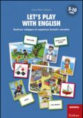 Let's play with english. Giochi per sviluppare le competenze lessicali e narrative. 5-10 anni