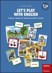 Let's play with english. Giochi per sviluppare le competenze lessicali e narrative. 5-10 anni