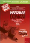 Insegnare domani nella scuola primaria. Prova scritta. Concorso docenti 2016. Con aggiornamento online