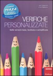 Verifiche personalizzate. Nelle versioni base, facilitata e semplificata. Per la 3ª classe elementare