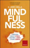 Il libro della mindfulness. Liberarsi dallo stress, gestire l'ansia, vivere sereni