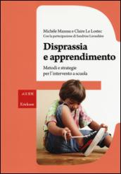 Disprassia e apprendimento. Metodi e strategie per l'intervento a scuola