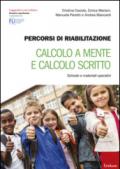 Percorsi di riabilitazione. Calcolo a mente e calcolo scritto. Schede e materiali operativi