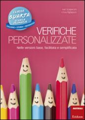 Verifiche personalizzate. Nelle versioni base, facilitata e semplificata. Italiano, storia, geografia. Classe 4ª della scuola primaria