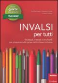 INVALSI per tutti. Strategie, metodi e strumenti per prepararsi alle prove nella classe inclusiva. Italiano per la 5ª classe elementare