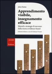 Apprendimento visibile, insegnamento efficace. Metodi e strategie di successo dalla ricerca evidence-based: 1